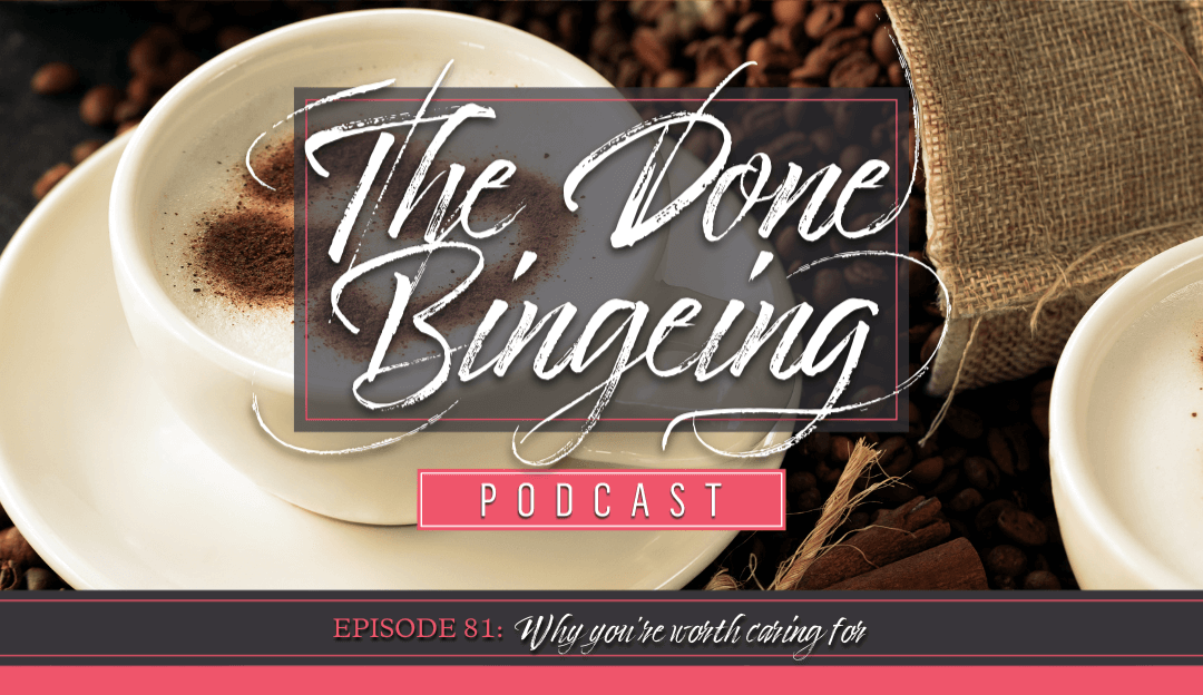 EP #81: Why You’re Worth Caring For