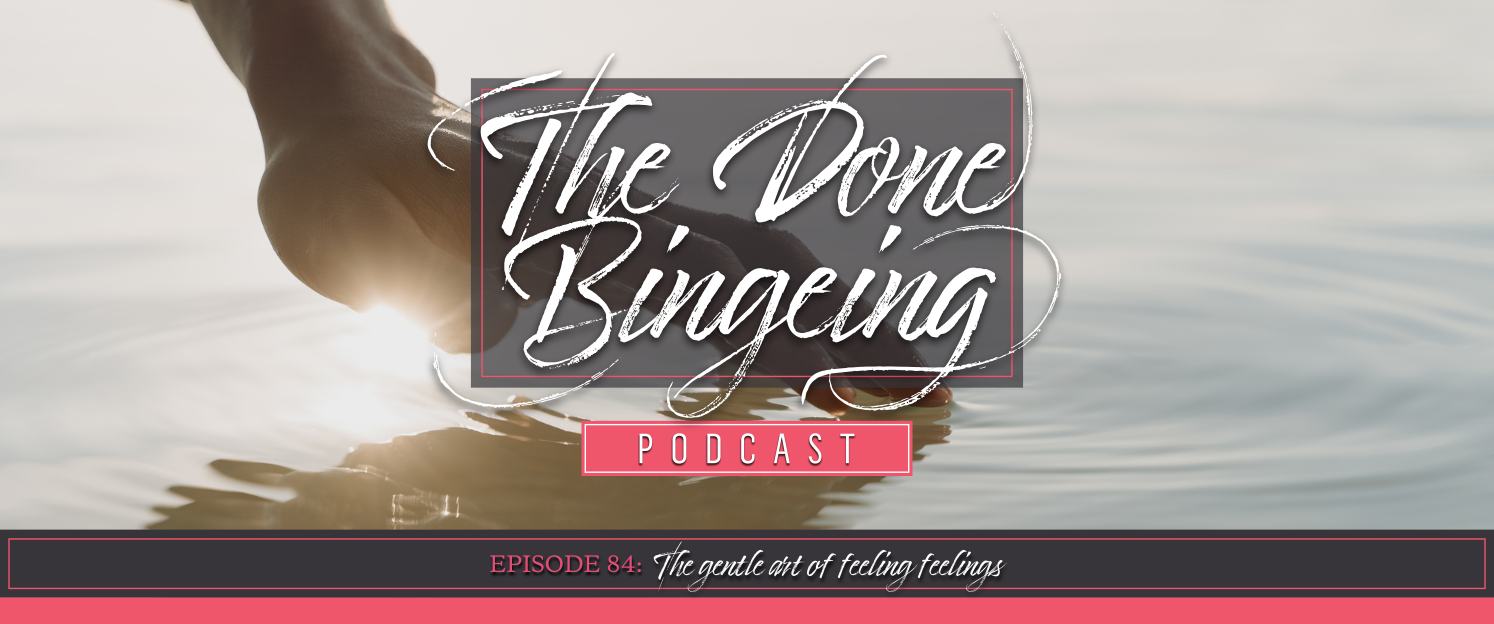EP #84: The Gentle Art of Feeling Feelings